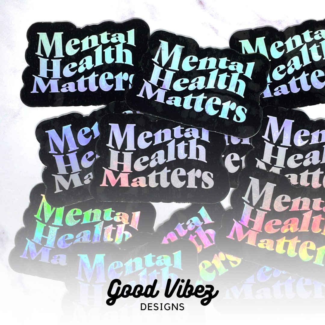 Mental Health Matters Holographic Sticker | Vinyl Sticker | Mental ...