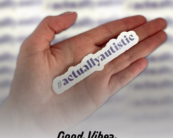 Actually Autistic Sticker | Vinyl Sticker | Mental Health Sticker | Vinyl Decals | Clear Holographic Sticker | Autism Sticker