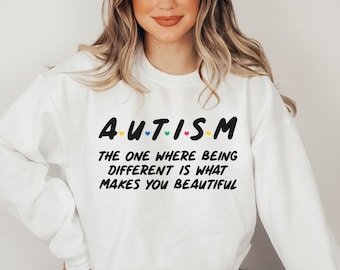 Autism Sweatshirt, Autism Friends Shirt, The One Where Being Different Makes You Beautiful, Autistic, Autism Acceptance, Neurodivergent Gift
