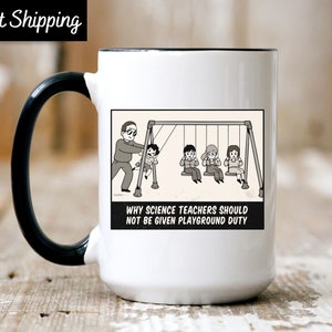 Funny Science Mug, Science Teacher Mug, Mug for Science Gift, Teacher Mug, Science Nerd Gift, Physics Teacher, Chemistry Mug, STEM Gift Mug