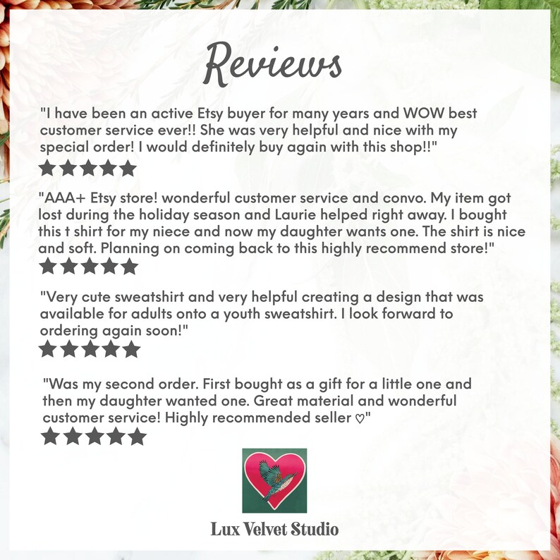 May include: Reviews for Lux Velvet Studio, an Etsy shop specialising in custom apparel. The reviews highlight the shop's excellent customer service, high-quality products, and fast shipping. The reviews include five-star ratings and positive comments about the shop's responsiveness and helpfulness.