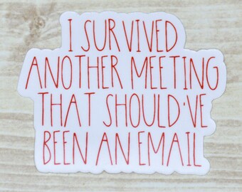 I Survived Another Meeting Sticker