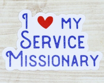 I Love My Service Missionary Sticker