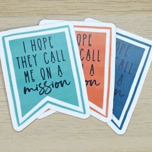 I Hope They Call Me On A Mission Waterproof Sticker
