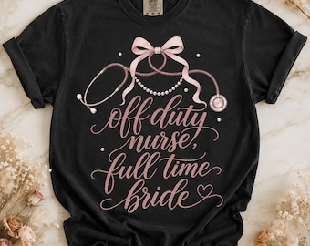 Camiseta de novia enfermera Comfort Colors / Camiseta de boda de enfermera coqueta / Novia enfermera a tiempo completo fuera de servicio / Regalo para despedida de soltera / Novia enfermera titulada