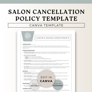 May include: A salon cancellation policy template with the text "Salon Cancellation Policy Template" in a bold, black font. The words "Canva Template" are below. The document includes sections on cancellation policy, deposits, and exceptions. The template is fully editable and easy to customize.