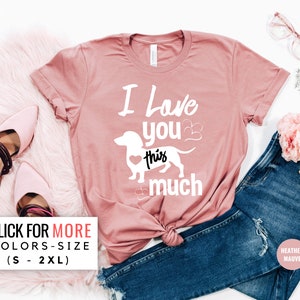 I Love You This Dog Much Shirt For Women - Funny Dog Shirt - Dog Lover Tshirt - Mothers Day Gift - Cute Dog - Dog lover shirt - Dog Owner
