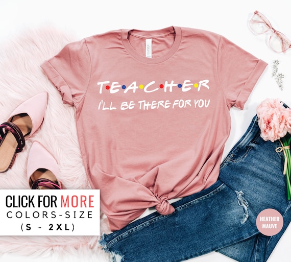 Funny Friends Themed Teacher Shirt - Best Gift Idea Funny Friends Themed Teacher Shirt - Best Gift Idea