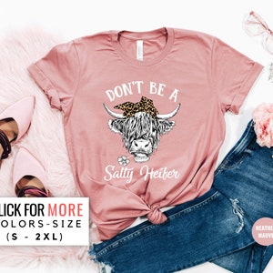 Don't Be A Salty Heifer Shirt for Women, Don't Be a Heifer Tshirt for Women, Don't Be a Heifer T Shirt, Funny Heifer Gift, Farm Mom Shirt