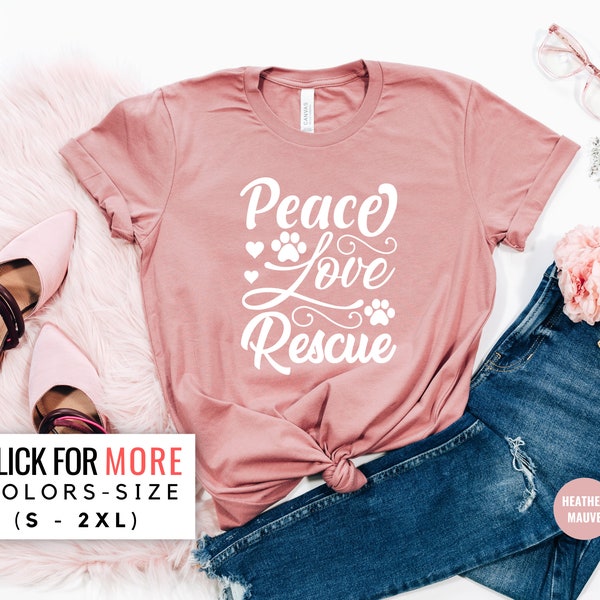 Pet Rescue Shirt for Women, Peace Love Rescue T-Shirt for Her, Animal Rescue T Shirt for Dog Lover, Dog Lover Shirt, Animal Lover Gift