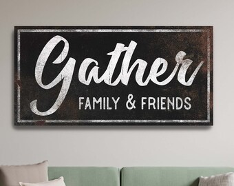 Gather Family Friends Sign, Rustic Wall Art Decor, Modern Farmhouse Wall Decor, Distressed Custom Canvas Print, Retro Industrial Wall Decor
