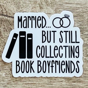 Married but still collecting book boyfriends waterproof sticker