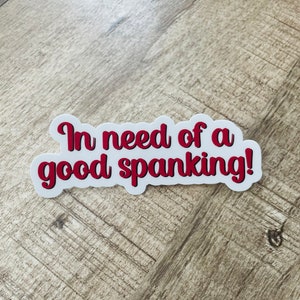 In need of a good spanking waterproof sticker