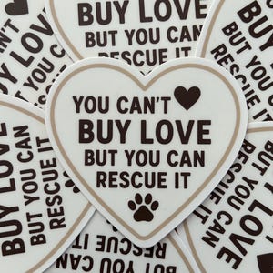 Rescue Animal Sticker: You Can&#39;t Buy Love - Waterproof Vinyl Decal - 3”