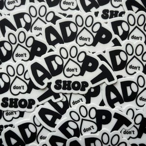 Adopt Don’t Shop Sticker – 3” Black & White Vinyl Rescue Decal