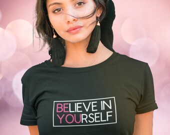 Law of Attraction T-shirt Believe in Yourself | Women's Inspirational Tee Be You | Law of Attraction Gifts