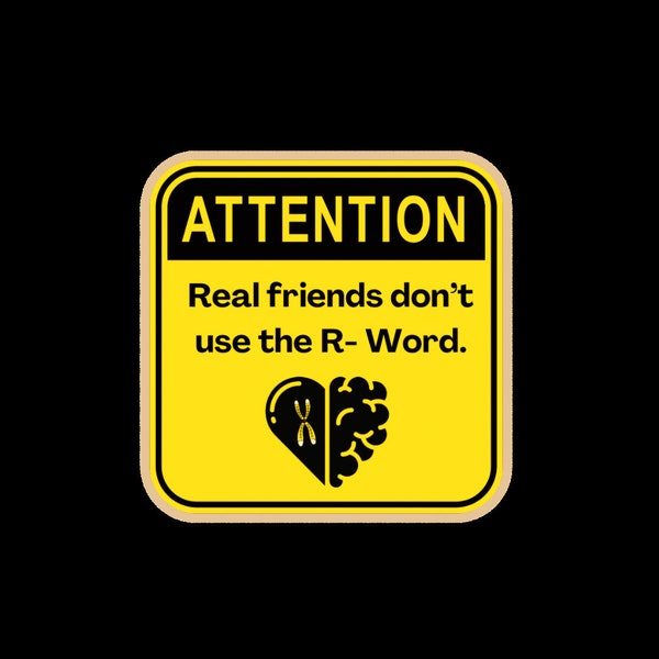 Real friends don't use the R- word. Zero-waste stickers, water-resistant stickers, paper stickers, inclusion stickers, diversity, disability