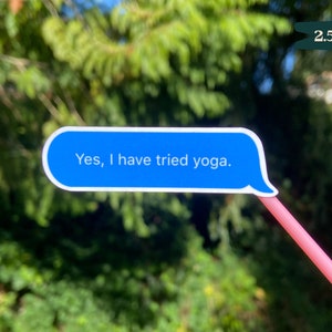 Yes I Have Tried Yoga Chronic Illness Endometriosis Sticker | Vinyl Waterproof Laptop Water Bottle Hydroflask Sticker