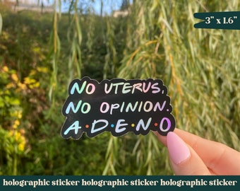 No Uterus No Opinion Friends Adenomyosis Holographic Vinyl Sticker |Vinyl Waterproof Laptop Water Bottle Hydroflask Sticker