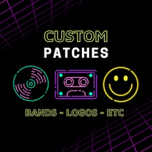 May include: Black background with neon text and graphics promoting custom patches. The text reads "CUSTOM PATCHES" above the words "BANDS - LOGOS - ETC." Graphics include a vinyl record, a cassette tape, and a smiley face.