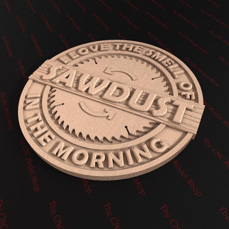 May include: A wooden sign with a circular saw blade design. The sign reads "I love the smell of sawdust in the morning".