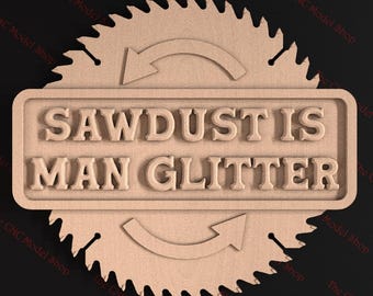 Sawdust Is Man Glitter, 3D STL Relief File for CNC Router Carving or 3D Resin Printing - Funny Workshop Wall Art | Aspire