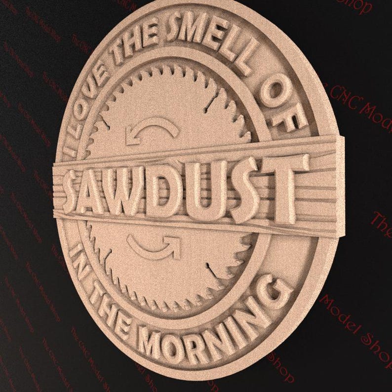 May include: A wooden sign with a saw blade design and the text "I love the smell of sawdust in the morning".