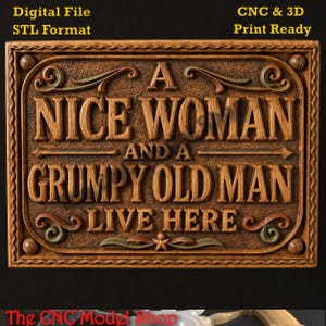May include: A rectangular wooden sign with a carved, textured background and raised lettering that reads, A NICE WOMAN AND A GRUMPY OLD MAN LIVE HERE. The design features decorative scrollwork accents in the corners and a wavy border frame.