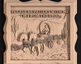 Funny Western Wagon 3D Relief STL File for CNC Router Carving or 3D Resin Printing – Please Be Patient I'm From the 1900s