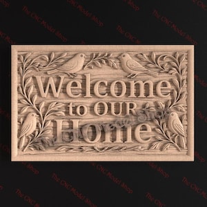 May include: A rectangular wooden sign with the words "Welcome to OUR Home" carved into the surface. The sign features detailed relief carvings of birds and foliage, creating a rustic and welcoming aesthetic.