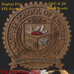 May include: A circular wooden plaque featuring a gear-shaped border and the text Macgyver School of Engineering 1985 and Improvise or Die. The center displays a shield with a multi-tool, a paperclip, and a roll of tape. Digital File STL Format.