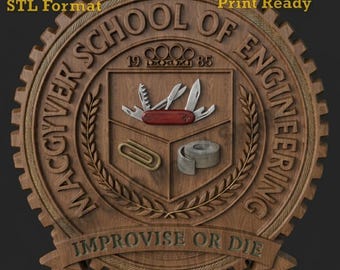 May include: A circular wooden plaque featuring a gear-shaped border and the text Macgyver School of Engineering 1985 and Improvise or Die. The center displays a shield with a multi-tool, a paperclip, and a roll of tape. Digital File STL Format.