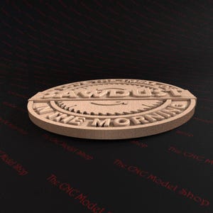 May include: A wooden circular sign with the text "Sawdust in the Morning" and a stylized saw blade design.