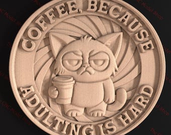 Coffee, Because Adulting Is Hard, 3D STL Relief File for CNC Router Carving or 3D Resin Printing - Funny Cat Wall Art