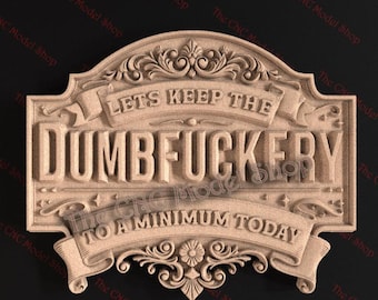 Funny Sign Relief 3D STL File for CNC Router Carving or 3D Resin Printing – "Keep Dumbf*ckery to a Minimum" Wall Plaque