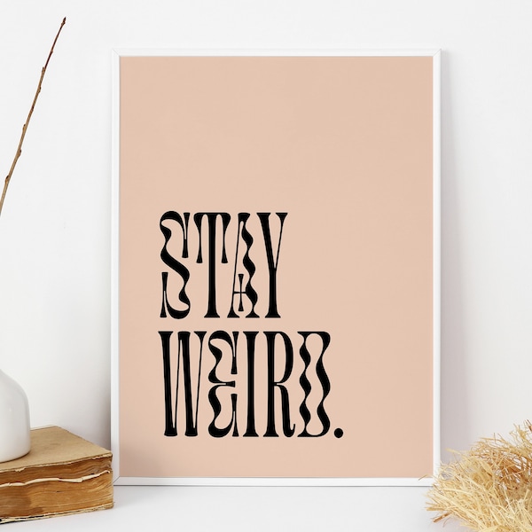 DIGITAL DOWNLOAD | "Stay Weird" Printable Wall Art | Stay Weird Quote, Quote Print, Inspirational Poster, Typography Art, Home Decor