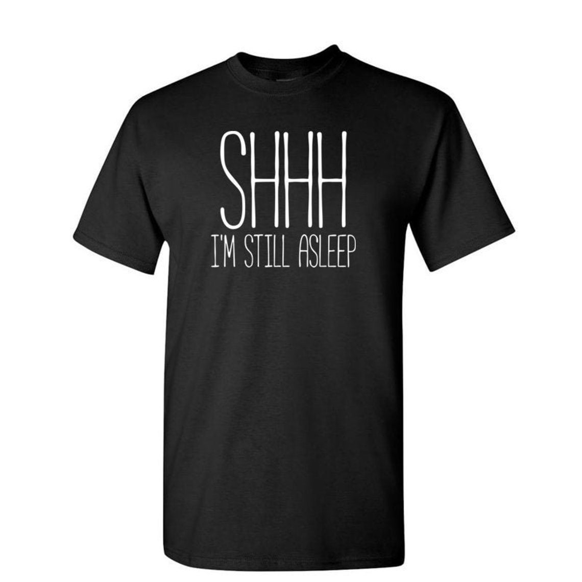Shhh I Am Still Asleep Sleeping Mode On Sleepy Shirt Funny Tee 1731 Etsy