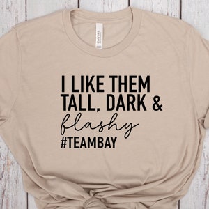 I Like Them Tall Dark and Flashy #teambay