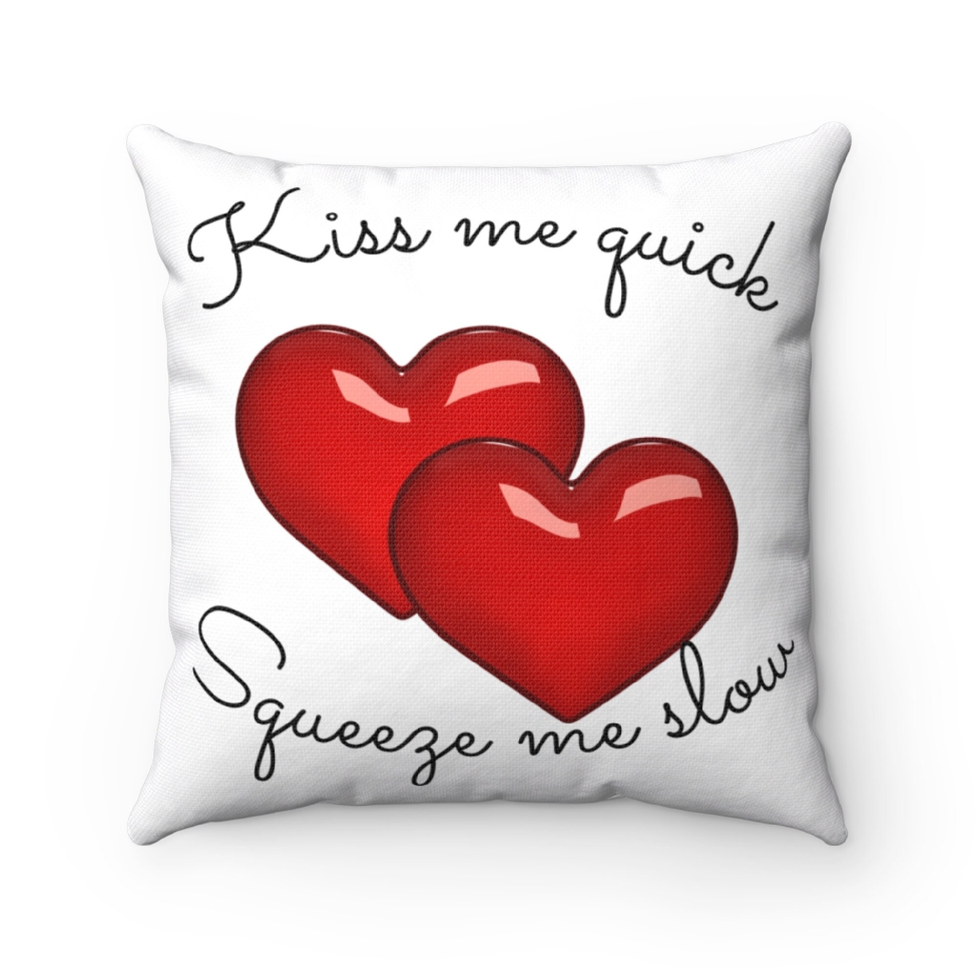Valentines Day Cushion Gift Kiss Me Quick Squeeze Me Slow Etsy Australia