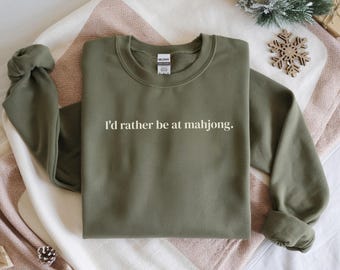 I'd Rather Be At Mahjong Sweatshirt - Mahjong Lover Gift