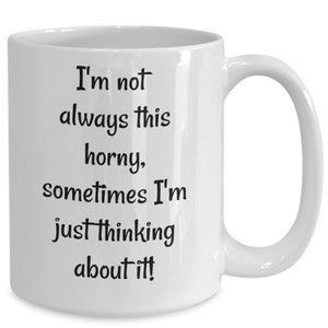 Nem sempre estou com tanto tesão, às vezes só estou pensando nisso, engraçado, mãe, caneca, presentes para irmã, branco, cerâmica, caneca 11 onças, micro-ondas,...