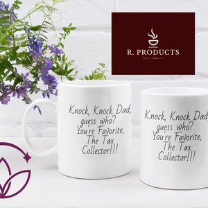 Funny dad mug, funny novelty mug, sarcastic dad mug, knock, knock dad, guess who? you&#39;re favorite, the tax collector!!! 11 fluid ounces, ...
