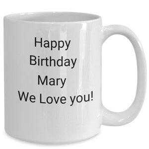 Happy birthday, mary, we love you!