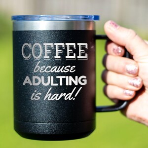 L’âge adulte est difficile - Coffee Laser Etched Tumbler