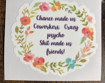 Coworker Friends Floral Sticker - Waterproof 3x3