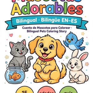 May include: A bilingual coloring book titled Mascotas Adorables featuring a cartoon dog, cat, rabbit, bird, and goldfish. The cover includes the text Bilingual Bilingüe EN-ES, Cuento de Mascotas para Colorear, Bilingual Pets Coloring Story, 15 páginas, edades 2-8, and guía de color.