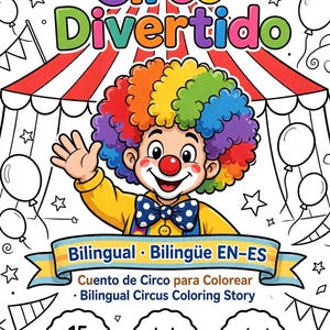May include: A coloring book cover titled Circo Divertido featuring a clown with a rainbow wig, red nose, and blue polka dot bowtie. The background shows a circus tent and balloons. Text includes Bilingual Bilingüe EN-ES, 15 páginas, and edades 2-8.