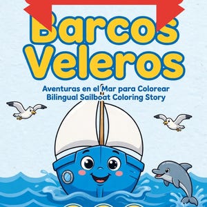 May include: A bilingual English-Spanish coloring book cover titled Barcos Veleros, featuring a cartoon blue sailboat with a face, white sails, two seagulls, and a dolphin in blue water. Text includes Bilingual Bilingüe EN-ES, 15 paginas, edades 2-8, and guia de color.