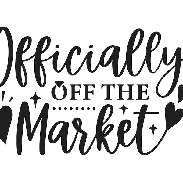 Officially off the Market Svg, Engaged SVG Wedding SVG, Engagement Shirt svg, Bride SVG, Gift for Bride, Wedding,Ring, Bachelorette, Diamond