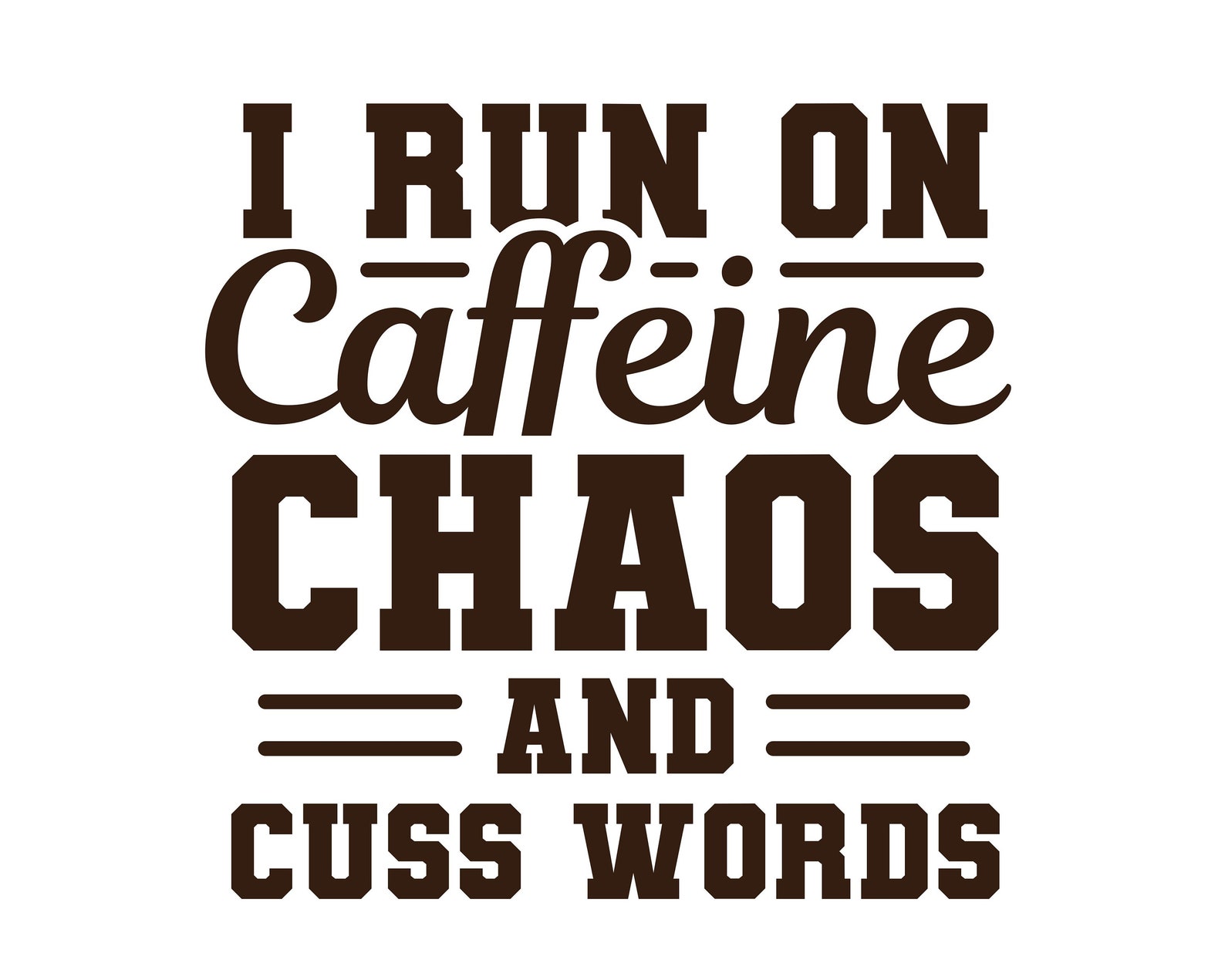 I Run On Caffeine Chaos And Cuss Words SVG Coffee png design | Etsy